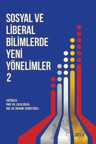 Sosyal ve Liberal Bilimlerde Yeni Yönelimler 2 – İbrahim Serbestoğlu, Zafer Gölen – Gece Kitaplığı kitap kapağı