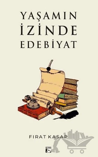 Yaşamın İzinde Edebiyat – Fırat Kasap – Alaska Yayınevi kitap kapağı