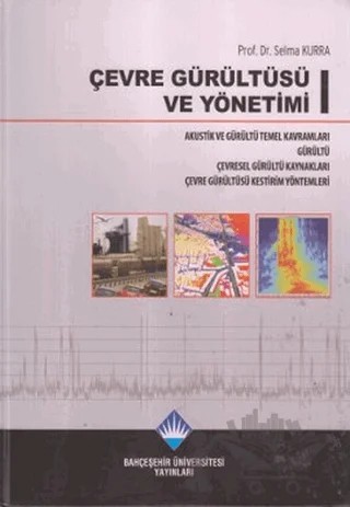 Çevre Gürültüsü ve Yönetimi 1 – Selma Kura – Bahçeşehir Üniversitesi Yayınları kitap kapağı