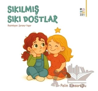 Sıkılmış Sıkı Dostlar – Pelin Simsaroğlu – Zey Çocuk kitap kapağı