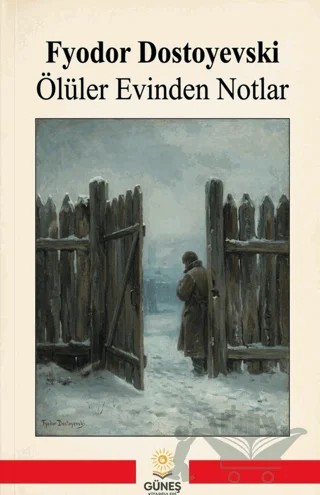 Ölüler Evinden Notlar – Fyodor Dostoyevski – Güneş Kitabevleri Yayınları kitap kapağı