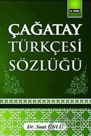 Çağatay Türkçesi Sözlüğü – Suat Ünlü – Eğitim Yayınevi - Ders Kitapları kitap kapağı