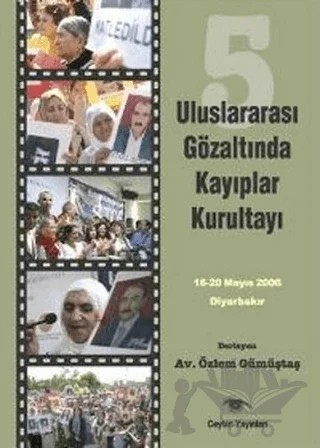 5. Uluslararası Gözaltında Kayıplar Kurultayı 16-20 Mayıs 2006 Diyarbakır – Özlem Gümüştaş – Ceylan Yayınları kitap kapağı