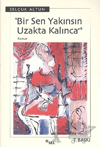 Bir Sen Yakınsın Uzakta Kalınca – Selçuk Altun – Sel Yayıncılık kitap kapağı