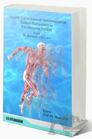 Aquatik Yoğun İnterval Antrenmanların Fiziksel Performans ve Kas Hasarına Etkileri – Ramazan Ceylan – Efe Akademi Yayınları kitap kapağı