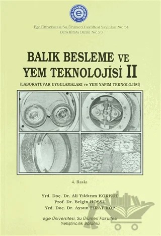 Balık Besleme ve Yem Teknolojisi 2 – Ali Yıldırım Korkut, Aysun Fırat Kop, Belgin Hoşsu – Ege Üniversitesi Yayınları kitap kapağı