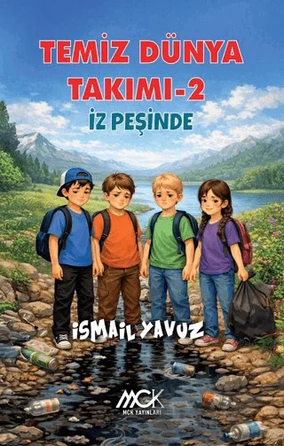 Temiz Dünya Takımı 2 - İz Peşinde – İsmail Yavuz – MCK Yayınları kitap kapağı