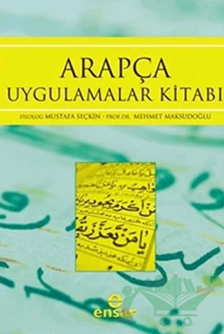Arapça Uygulamalar Kitabı – Mehmet Maksudoğlu, Mustafa Seçkin – Ensar Neşriyat kitap kapağı