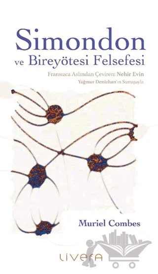 Simondon ve Bireyötesi Felsefesi – Muriel Combes – Livera Yayınevi kitap kapağı