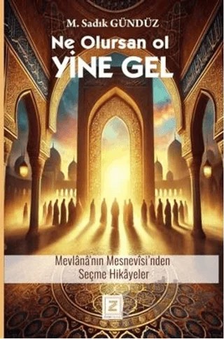Ne Olursan Ol Yine Gel – M. Sadık Gündüz – Zinde Yayıncılık kitap kapağı