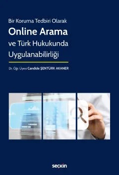 Bir Koruma Tedbiri OlarakOnline Arama ve Türk Hukukunda Uygulanabilirliği – Candide Şentürk Akaner – Seçkin Yayıncılık kitap kapağı