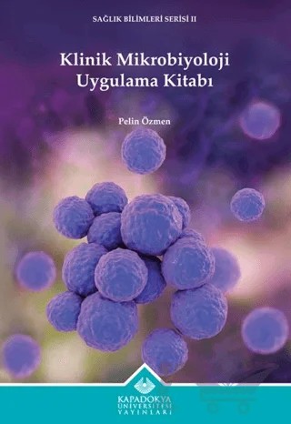 Klinik Mikrobiyoloji Uygulama Kitabı – Pelin Özmen – Kapadokya Üniversitesi Yayınları kitap kapağı