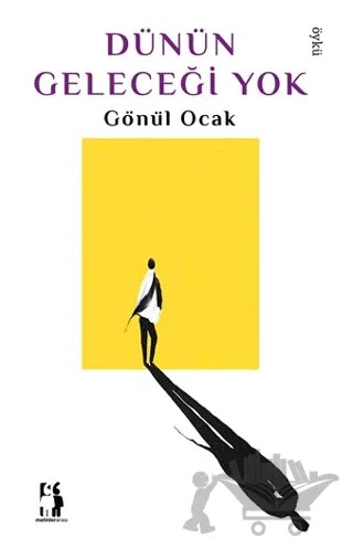 Dünün Geleceği Yok – Gönül Ocak – Metinlerarası Kitap kitap kapağı