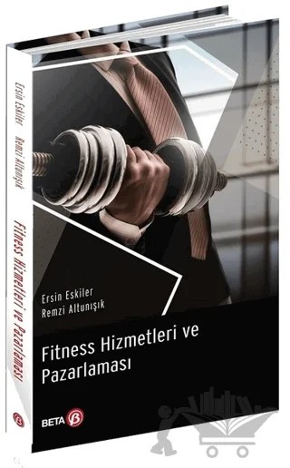 Fitness Hizmetleri ve Pazarlaması – Ersin Eskiler, Remzi Altunışık – Beta Yayınevi kitap kapağı