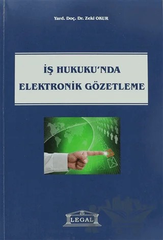 İş Hukukunda Elektronik Gözetleme – Zeki Okur – Legal Yayıncılık kitap kapağı