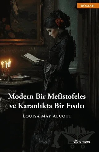 Modern Bir Mefistofeles Ve Karanlıkta Bir Fısıltı – Louisa May Alcott – Amore Yayınevi kitap kapağı