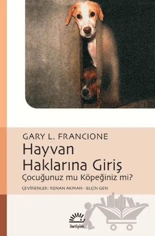 Hayvan Haklarına Giriş – Gary L. Francione – İletişim Yayınevi kitap kapağı