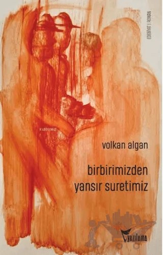 Birbirimizden Yansır Suretimiz – Volkan Algan – Yazılama Yayınevi kitap kapağı