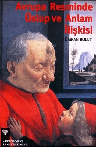 Avrupa Resminde Üslup ve Anlam İlişkisi – Ümran Bulut – Arkeoloji ve Sanat Yayınları kitap kapağı