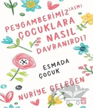 Peygamberimiz (asm) Çocuklara Nasıl Davranırdı? – Nuriye Çeleğen – Timaş İnanç kitap kapağı