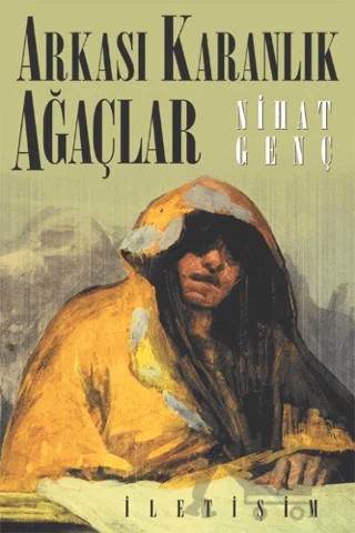 Arkası Karanlık Ağaçlar – Nihat Genç – İletişim Yayınevi kitap kapağı