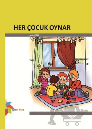Her Çocuk Oynar – Aydan AYDIN – Eğiten Kitap kitap kapağı