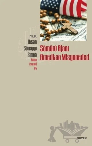 Sömürü Ajanı Amerikan Misyonerleri – İhsan Süreyya Sırma – Beyan Yayınları kitap kapağı