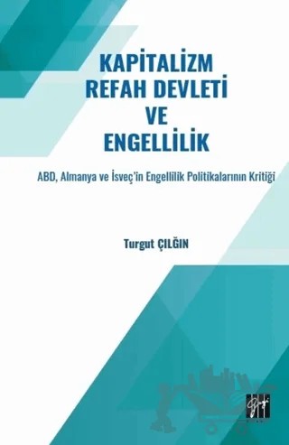 Kapitalizm Refah Devleti ve Engellilik – Turgut Çılğın – Gazi Kitabevi kitap kapağı