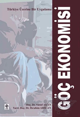 Göç Ekonomisi – İbrahim Arslan, Yusuf Akan – Ekin Basım Yayın kitap kapağı