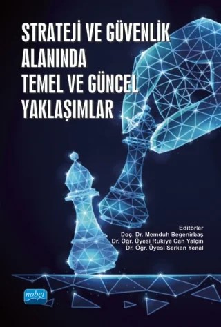 Strateji ve Güvenlik Alanında Temel ve Güncel Yaklaşımlar – Ahmet Keser, Ali Gürsoy, Altan Özkil, Bahar Aşçı, Gülhan Çalış Yazgu, H. Bahar Aşcı, Hakan Eren, Hakan Ömer Tunca, İsmail Tokmak, Kemal Eroğluer, Memduh Begenirbaş, Muharrem Tuncay Gençoğlu, Muhittin Imıl, Murat Dikkaş, Osman Can Ünver, R. Dilek Koçak, Rukiye Can Yalçın, Serkan Yenal – Nobel Akademik Yayıncılık kitap kapağı