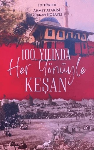 100. Yılında Her Yönüyle Keşan – Ahmet Atakişi, Gürkan Kolaylı – Paradigma Akademi Yayınları kitap kapağı