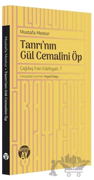 Tanrı'nın Gül Cemalini Öp – Mustafa Mestur – Büyüyen Ay Yayınları kitap kapağı