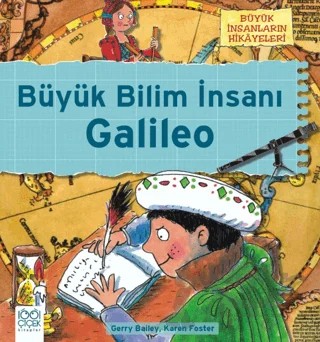 Büyük İnsanların Hikayeleri - Galileo’nun Teleskobu – Gerry Bailey, Karen Foster – 1001 Çiçek Kitaplar kitap kapağı