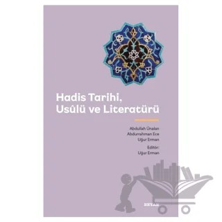 Hadis Tarihi, Usulü ve Literatürü – Abdullah Ünalan, Abdurrahman Ece, Uğur Erman – Beyan Yayınları kitap kapağı