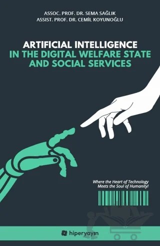 Artificial Intelligence In The Digital Welfare State and Social Services – Sema Sağlık, Cemil Koyunoğlu – Hiperlink Yayınları kitap kapağı