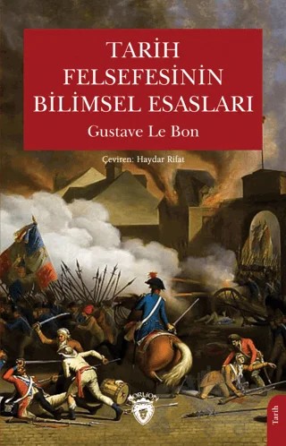 Tarih Felsefesinin Bilimsel Esasları – Gustave le Bon – Dorlion Yayınları kitap kapağı
