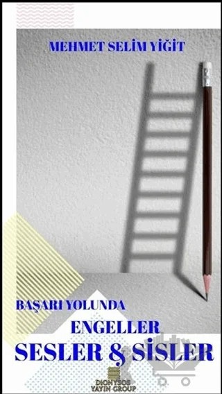 Başarı Yolunda Engeller Sesler ve Sisler – Mehmet Selim Yiğit – Dionysos Yayın Group kitap kapağı