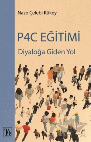 Diyaloğa Giden Yol P4C Eğitimi – Nazo Çelebi Kükey – Töz Yayınları kitap kapağı