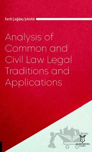 Analysis of Common and Civil Law Legal Traditions and Applications – Ferit Çağdaş Şahan – Akademisyen Kitabevi kitap kapağı