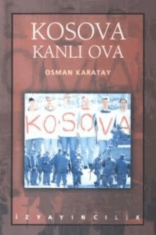 Kosova Kanlı Ova – Osman Karatay – İz Yayıncılık kitap kapağı