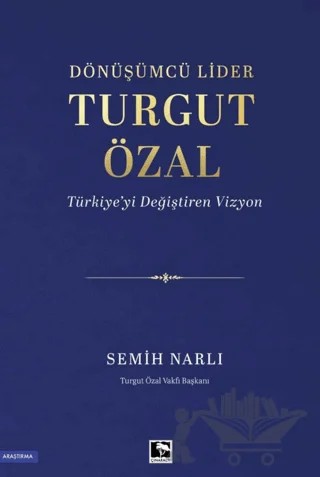 Dönüşümcü Lider Tutgut Özal - Türkiye’yi Değiştiren Vizyon – Semih Narlı – Çınaraltı Yayınları kitap kapağı