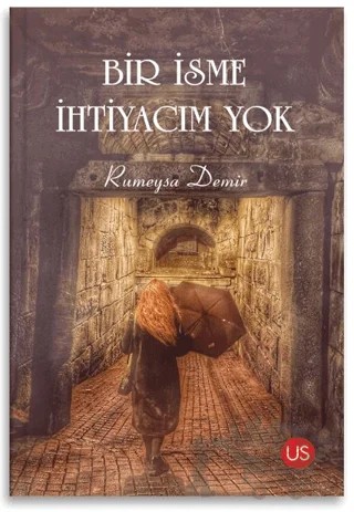 Bir İsme İhtiyacım Yok – Rümeysa Demir – US Yayınları kitap kapağı