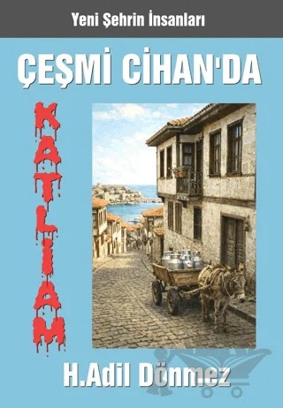 Çeşmi Cihan’da Katliam – H. Adil Dönmez – Coral Dağıtım kitap kapağı