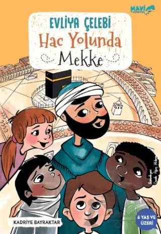 Evliya Çelebi Hac Yolunda Mekke – Kadriye Bayraktar – Mavi Uçurtma Yayınları kitap kapağı