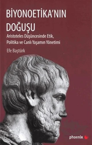 Biyonoetika'nın Doğuşu – Efe Baştürk – Phoenix Yayınevi kitap kapağı