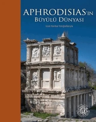 Aphrodisias'ın Büyülü Dünyası – İzzet Keribar – Yapı Kredi Yayınları kitap kapağı