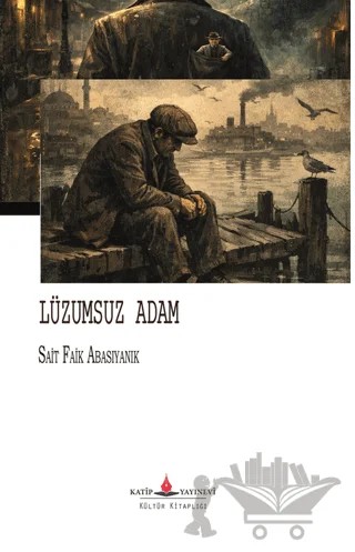 Lüzumsuz Adam – Sait Faik Abasıyanık – Katip Yayınları kitap kapağı