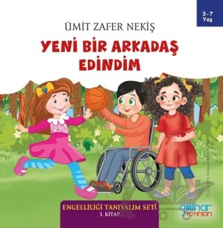 Yeni Bir Arkadaş Edindim - Engelliliği Tanıyalım Seti 3. Kitap – Ümit Zafer Nekiş – Gülnar Yayınları kitap kapağı