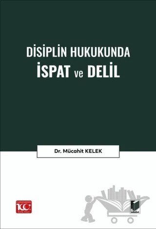 Disiplin Hukukunda İspat ve Delil – Mücahit Kelek – Adalet Yayınevi kitap kapağı