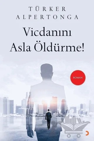Vicdanını Asla Öldürme! – Türker Alpertonga – Cinius Yayınları kitap kapağı